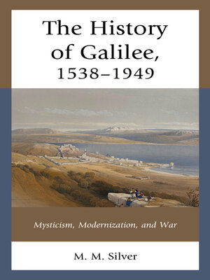 cover image of The History of Galilee, 1538&#8211;1949